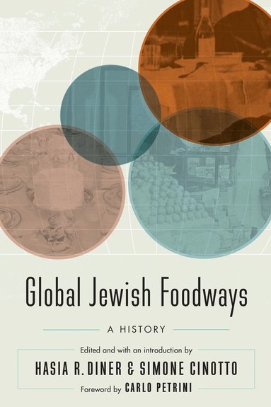 Hasia R. Diner, Simone Cinotto - Global Jewish Foodways, Häftad