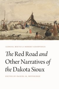 bokomslag The Red Road and Other Narratives of the Dakota Sioux