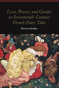 bokomslag Love, Power, and Gender in Seventeenth-Century French Fairy Tales