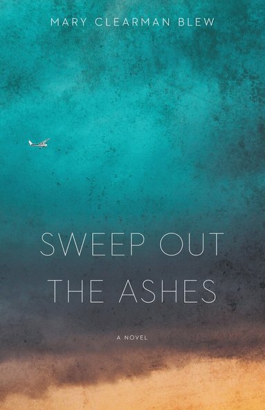 Mary Clearman Blew - Sweep Out the Ashes, Häftad
