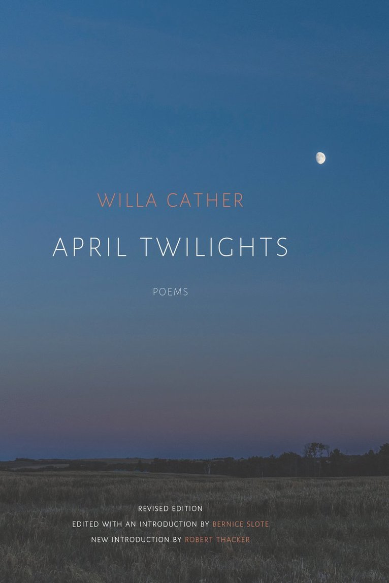 Willa Cather, Bernice Slote - April Twilights (1903), Häftad