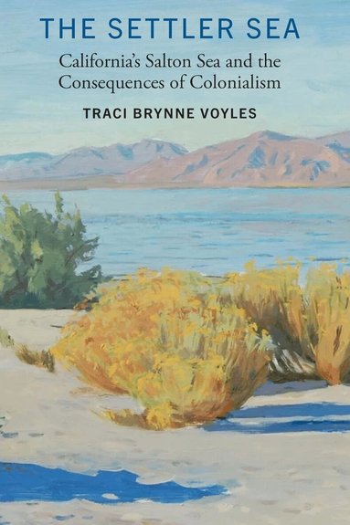 Traci Brynne Voyles - Settler Sea, Inbunden