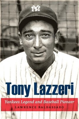 Lawrence Baldassaro - Tony Lazzeri, Inbunden