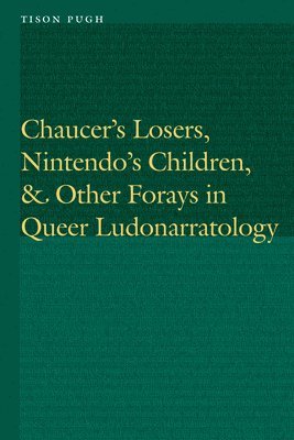 bokomslag Chaucer's Losers, Nintendo's Children, and Other Forays in Queer Ludonarratology