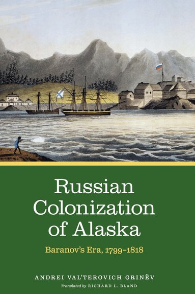 Andrei Val’terovich Grinëv - Russian Colonization of Alaska, Inbunden