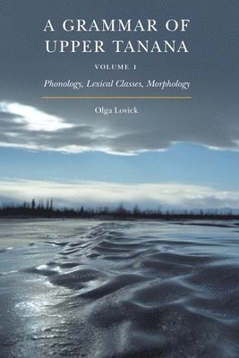 A Grammar of Upper Tanana, Volume 1 1