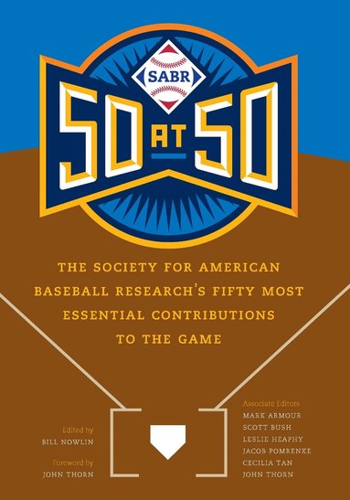 Bill Nowlin, Mark Armour, Scott Bush, Leslie Heaphy, Jacob Pomrenke, Cecilia Tan, John Thorn - SABR 50 at 50, Inbunden