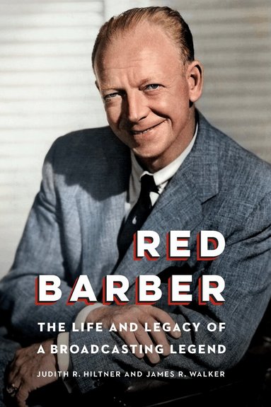 Judith R. Hiltner, James R. Walker - Red Barber, Inbunden