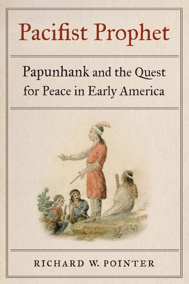 Richard W. Pointer - Pacifist Prophet, Inbunden