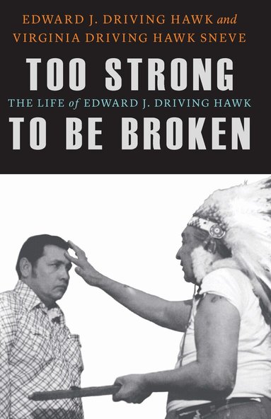 Edward J. Driving Hawk, Virginia Driving Hawk Sneve - Too Strong to Be Broken, Inbunden