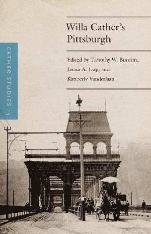 Cather Studies, Timothy W. Bintrim, James A. Jaap, Kimberly Vanderlaan, Timothy W Bintrim, James A Jaap - Cather Studies, Volume 13, Häftad