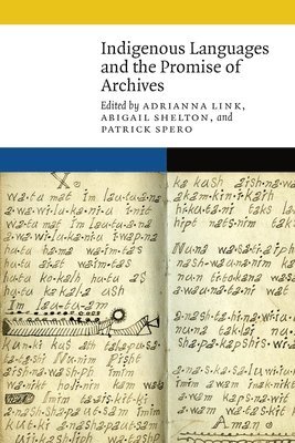 Adrianna Link, Abigail Shelton, Patrick Spero - Indigenous Languages and the Promise of Archives, Häftad