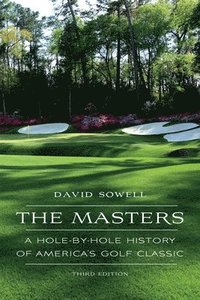 bokomslag The Masters: A Hole-by-Hole History of America's Golf Classic