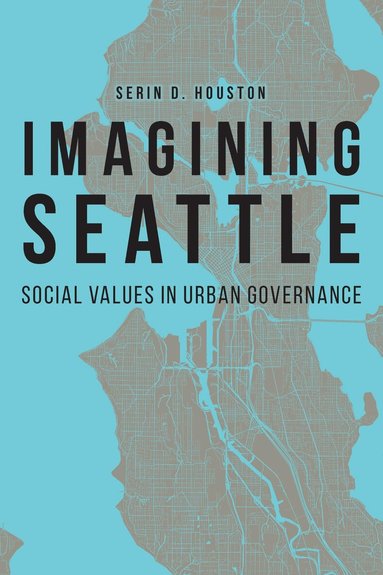 Serin D. Houston - Imagining Seattle, Häftad
