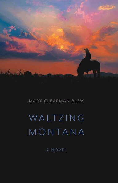 Mary Clearman Blew - Waltzing Montana, Häftad