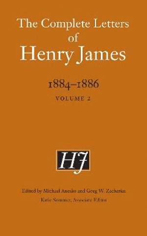 Henry James, Michael Anesko, Greg W. Zacharias, Katie Sommer, Greg W Zacharias - Complete Letters of Henry James, 1884–1886, Inbunden