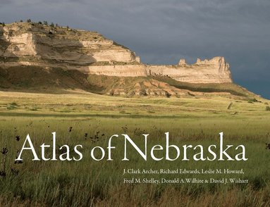 J. Clark Archer, Richard Edwards, Leslie M. Howard, Fred M. Shelley, Donald A. Wilhite, David J. Wishart - Atlas of Nebraska, Häftad