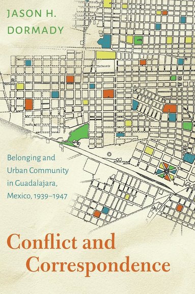 Jason H. Dormady - Conflict and Correspondence, Inbunden
