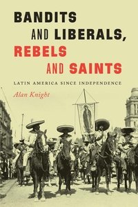 bokomslag Bandits and Liberals, Rebels and Saints