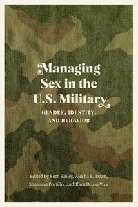 bokomslag Managing Sex in the U.S. Military