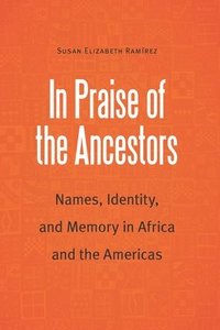 bokomslag In Praise of the Ancestors
