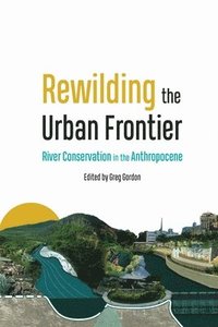 bokomslag Rewilding the Urban Frontier