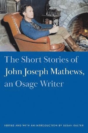 Short Stories of John Joseph Mathews, an Osage Writer