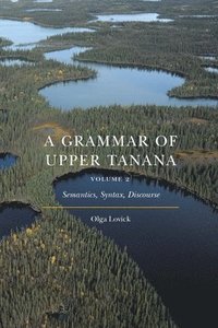 bokomslag A Grammar of Upper Tanana, Volume 2