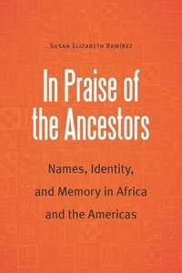 bokomslag In Praise of the Ancestors