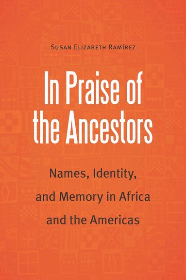 Susan Elizabeth Ramirez - In Praise of the Ancestors, Häftad