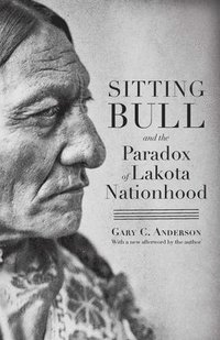 bokomslag Sitting Bull and the Paradox of Lakota Nationhood