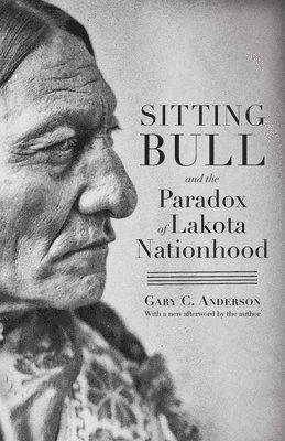 Sitting Bull and the Paradox of Lakota Nationhood 1