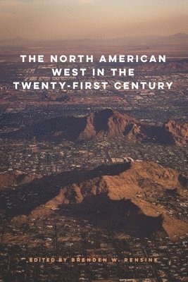 Brenden W. Rensink, Brenden W Rensink - North American West in the Twenty-First Century, Häftad