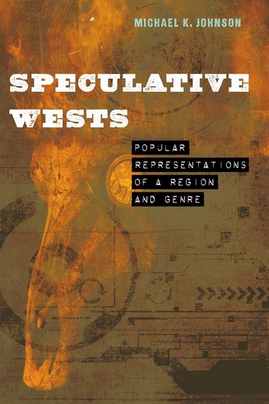 Michael K. Johnson - Speculative Wests, Inbunden