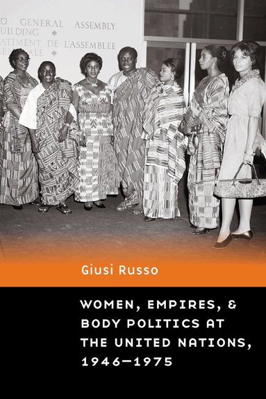 Giusi Russo - Women, Empires, and Body Politics at the United Nations, 1946–1975, Häftad