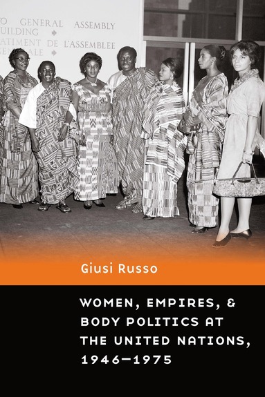 bokomslag Women, Empires, and Body Politics at the United Nations, 1946-1975