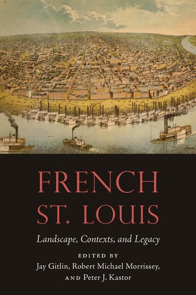 Jay Gitlin, Robert Michael Morrissey, Peter J. Kastor - French St. Louis, Häftad