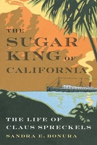 bokomslag The Sugar King of California