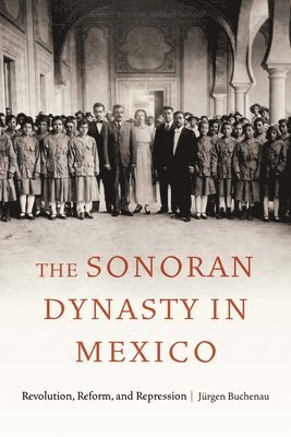 The Sonoran Dynasty in Mexico 1