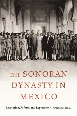 Jürgen Buchenau, Jurgen Buchenau - Sonoran Dynasty in Mexico, Häftad