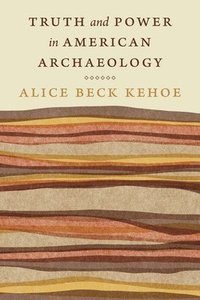 bokomslag Truth and Power in American Archaeology