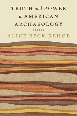 Truth and Power in American Archaeology 1