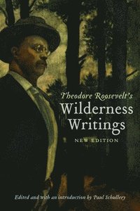 bokomslag Theodore Roosevelt's Wilderness Writings