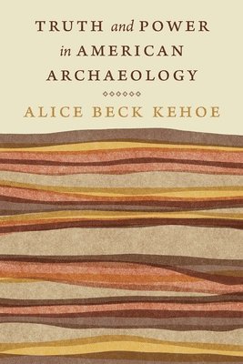 Truth and Power in American Archaeology 1