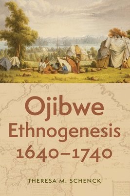 bokomslag Ojibwe Ethnogenesis, 1640-1740