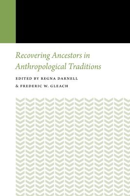 Regna Darnell, Frederic W. Gleach, Frederic W Gleach - Recovering Ancestors in Anthropological Traditions, Häftad