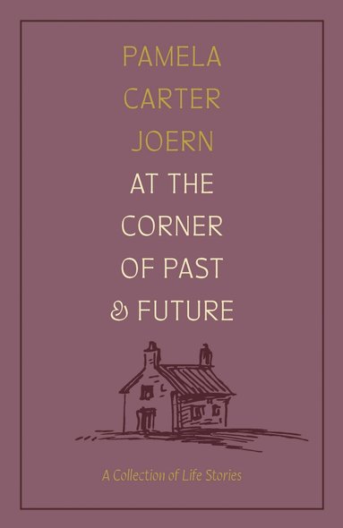 Pamela Carter Joern - At the Corner of Past and Future, Häftad