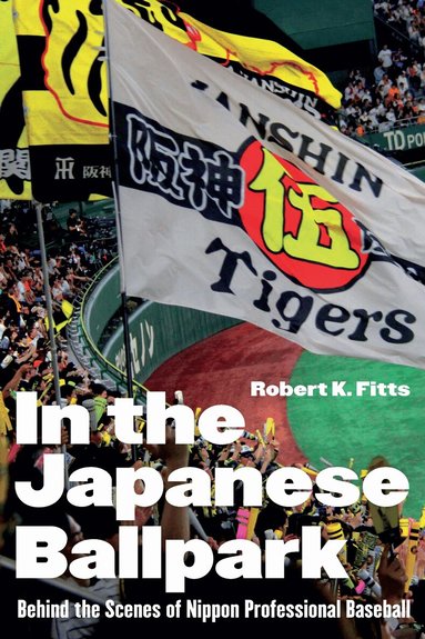 Robert K. Fitts - In the Japanese Ballpark, Inbunden