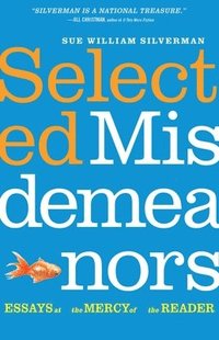 bokomslag Selected Misdemeanors: Essays at the Mercy of the Reader