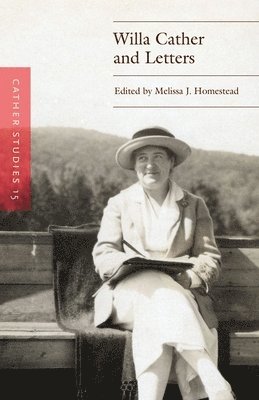 Cather Studies, Melissa J. Homestead, Melissa J Homestead - Cather Studies, Volume 15, Häftad